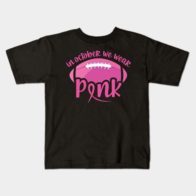 In October we wear pink and watch football - breast cancer awareness and football lover Kids T-Shirt by AVATAR-MANIA